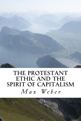 The Protestant Ethic and the Spirit of Capitalism von CreateSpace Independent Publishing Platform